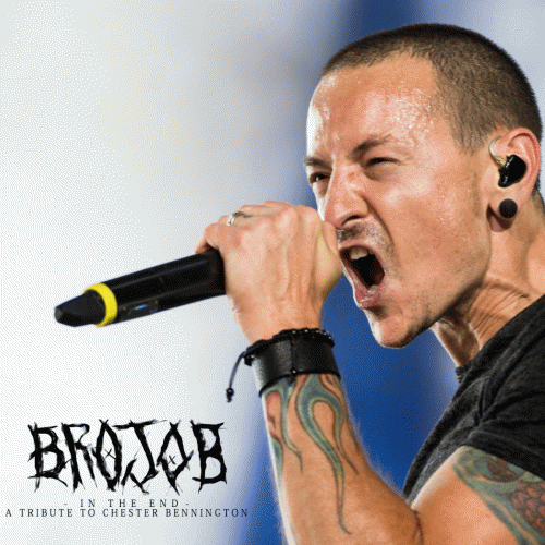 Brojob : In the End: A Tribute to Chester Bennington